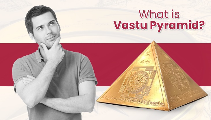 How to Place Vastu Pyramid at Home : घर के वास्तु को ठीक करने कहां रखना चाहिए पिरामिड ?