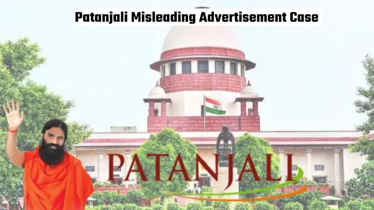 Patanjali Misleading Advertisement Case: सुप्रीम कोर्ट का पतंजलि को नोटिस, कहा- भ्रामक दावे करके देश को दे रही धोखा…