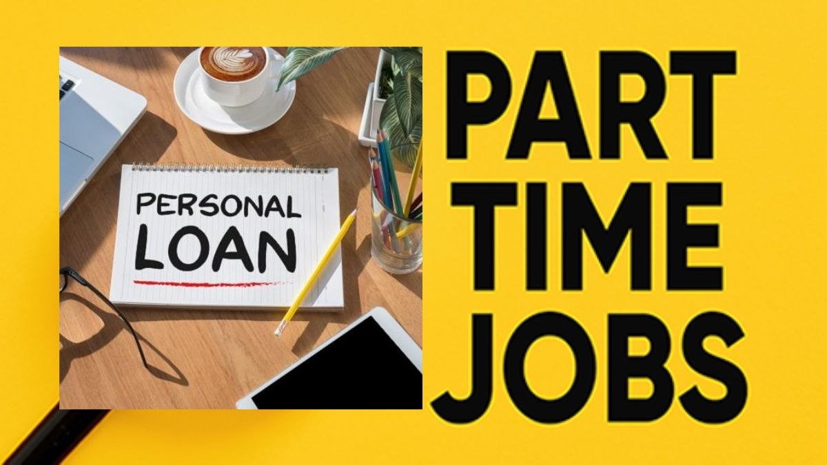 क्या Part Time Jobs करने वाले लोग भी ले सकते है Personal Loan? जाने इस सवाल का जवाब…