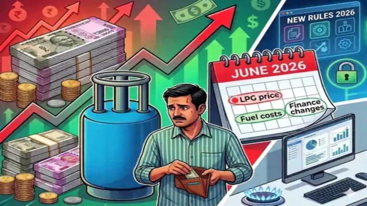 Rules Change From 1 June 2026 : कॉमर्शियल LPG सिलेंडर 53.50 रुपए तक महंगा, जून में हुए 4 बड़े बदलाव …