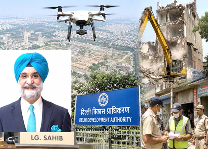 दिल्ली में ड्रोन से होगी सरकारी जमीन की निगरानी, ‘जीरो टॉलरेंस’ नीति होगी लागू: LG के सख्त निर्देश