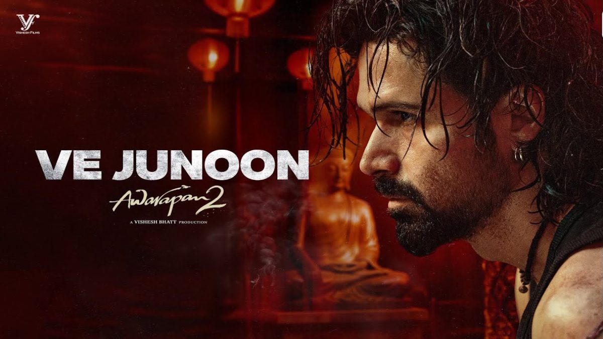Awarapan 2 का पहला गाना ‘Ve Junoon’ रिलीज, इमरान हाशमी की वापसी ने बढ़ाई फैंस की एक्साइटमेंट
